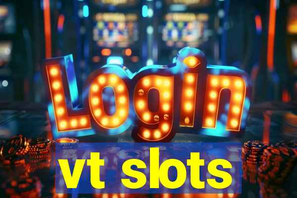 vt slots